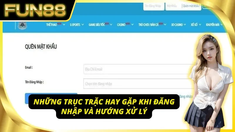 Các sự cố phổ biến khi tiến hành FUN88 đăng nhập