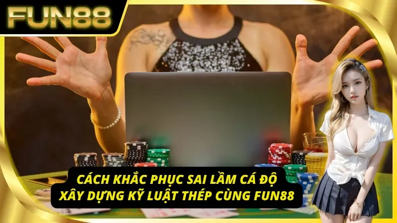 Những cách khắc phục sai lầm cá độ